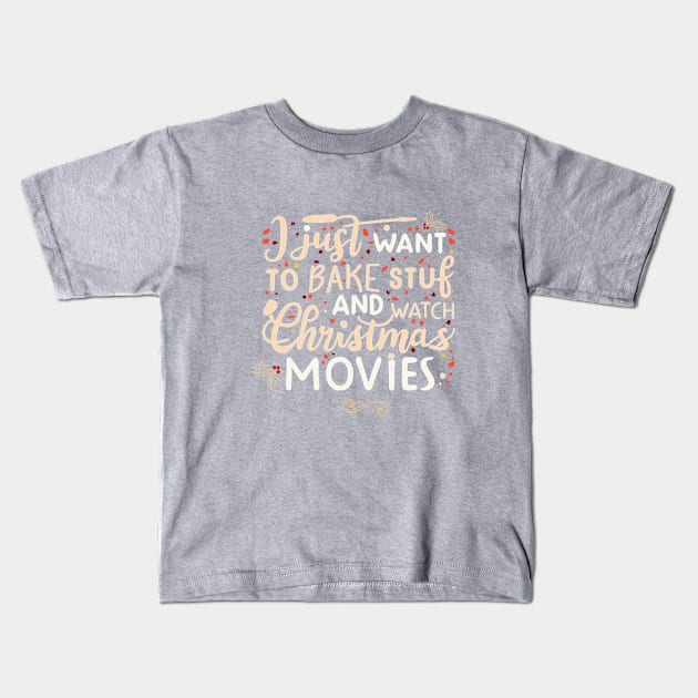 I Just Want To Bake Stuff And Watch Christmas Movies Kids T-Shirt by A Floral Letter Capital letter A | Monogram, Sticker